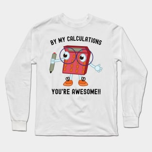 Math Geek Must-Have: Tee with Calculator and 'By My Calculations, You're Awesome' Long Sleeve T-Shirt